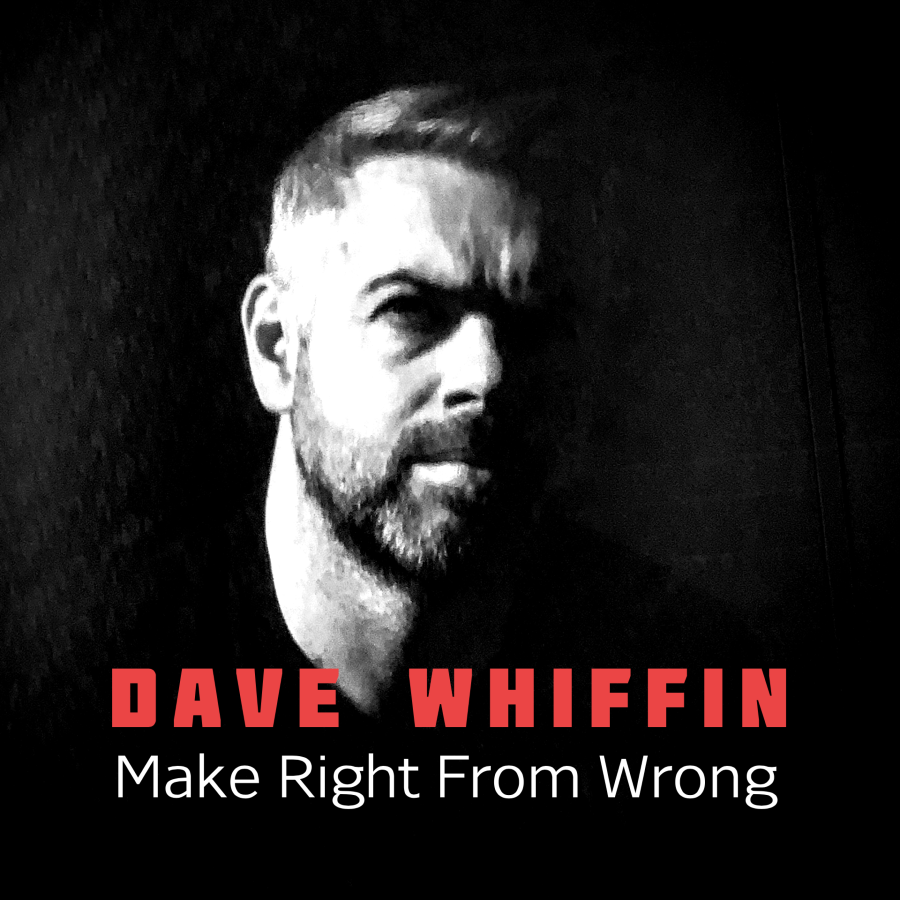 Dave Whiffin - Make Right From Wrong - Artwork